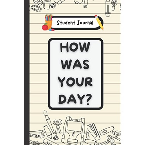 How was your day? Student Journal Middle to High School